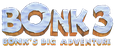 Bonk 3: Bonk's Big Adventure