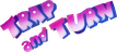 Trap and Turn